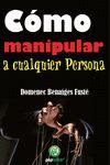 CÓMO MANIPULAR A CUALQUIER PERSONA