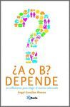 ¿ A O B ? DEPENDE