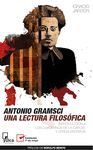 ANTONIO GRAMSCI. UNA LECTURA FILOSÓFICA