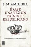 ERASE UNA VEZ UN PRINCIPE REPUBLICANO