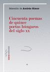 CINCUENTA POEMAS DE QUINCE POETAS HÚNGAROS DEL SIGLO XX