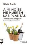 A MI NO SE ME MUEREN LAS PLANTAS