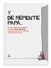 Y DE REPENTE PAPA