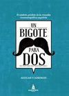 UN BIGOTE PARA DOS