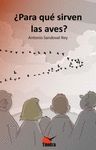 ¿PARA QUÉ SIRVEN LAS AVES?