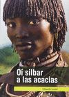 O¡ SILBAR A LAS ACACIAS