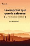 LA EMPRESA QUE QUERÍA SALVARSE Y NO SABÍA CÓMO