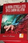 LA BUENA ESTRELLA ESTÁ EN EL CAMINO DEL OTRO