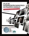 ATLAS DE INTERPRETACION RADIOLOGICA EN PEQUEÑOS ANIMALES