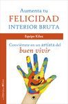 AUMENTA TU FELICIDAD INTERIOR BRUTA