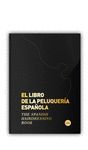 EL LIBRO DE LA PELUQUERÍA ESPAÑOLA/THE SPANISH HARDRESING BOOK