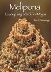 MELIPONA.LA ABEJA SAGRADA DE LOS MAYAS