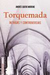 TORQUEMADA. INTRIGAS Y CONTROVERSIAS