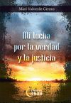 MI LUCHA POR LA VERDAD Y JUSTICIA