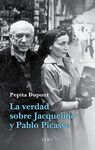 VERDAD SOBRE JACQUELINE Y PABLO PICASSO,LA