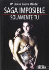 SAGA IMPOSIBLE SOLAMENTE TU