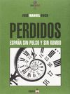 PERDIDOS. ESPAÑA SIN PULSO Y SIN RUMBO