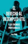 EL DERECHO AL DESEMPLEO ÚTIL