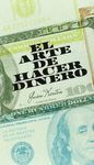 ARTE DE HACER DINERO,EL