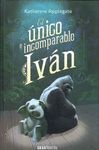 ÚNICO E INCOMPARABLE IVÁN, EL  (RÚSTICA)