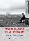 PASOLINI O LA NOCHE DE LAS LUCIÉRNAGAS