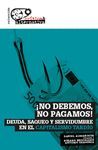 ¡NO DEBEMOS, NO PAGAMOS!