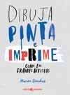 DIBUJA, PINTA E IMPRIME COMO LOS GRANDES ARTISTAS