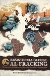 RESISTENCIA GLOBAL AL FRACKING