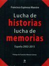 LUCHA DE HISTORIAS, LUCHA DE MEMORIAS. ESPAÑA, 2002-2015