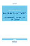 ARBOLES SOLITARIOS,LOS.UNA HERMENEUTICA DEL AMOR Y LOS...