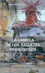 LA FÁBRICA DE LOS JUGUETES PRODIGIOSOS