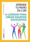 A LIDERAR PARA CREAR EQUIPOS EXCELENTES