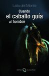 CUANDO EL CABALLO GUÍA AL HOMBRE