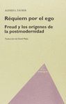 RÉQUIEM POR EL EGO. FREUD Y LOS ORÍGENES DE LA POSMODERNIDAD