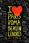 I LOVE PARIS, ROMA, BERLÍN, LONDRES