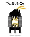 YA. NUNCA