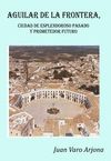 AGUILAR DE LA FRONTERA. CIUDAD DE ESPLENDOROSO PASADO Y PROMETEDOR FUTURO