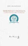 MOROSIDAD Y PACIENCIA Y OTROS ESCRITOS SOBRE LUIS ROSALES