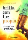 BRILLA CON LUS PROPIA,ELIGE SER FELIZ