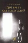 ¿QUÉ ERES Y QUÉ HACES AQUÍ?