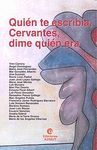 QUIÉN TE ESCRIBÍA, CERVANTES, DIME QUIÉN ERA