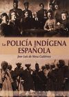 POLICIA INDIGENA ESPAÑOLA, LA