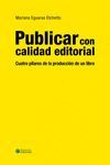 PUBLICAR CON CALIDAD EDITORIAL . CUATRO PILARES DE LA PRODUCCI¢N DE UN LIBRO