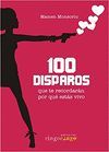 100 DISPAROS QUE TE RECORDARÁN POR QUÉ ESTÁS VIVO