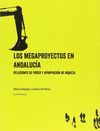 LOS MEGAPROYECTOS EN ANDALUCÍA