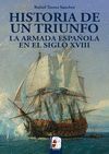 HISTORIA DE UN TRIUNFO. LA ARMADA ESPAÑOLA EN EL SIGLO XVIII