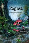 MAGNUSIA (EL SECRETO DE RUBINDUL-LIBRO 3)