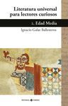 LITERATURA UNIVERSAL PARA LECTORES CURIOSOS. 2. EDAD MEDIA