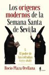 LOS ORÍGENES MODERNOS DE LA SEMANA SANTA DE SEVILLA