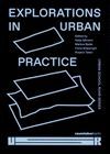 EXPLORATIONS IN URBAN PRACTICE